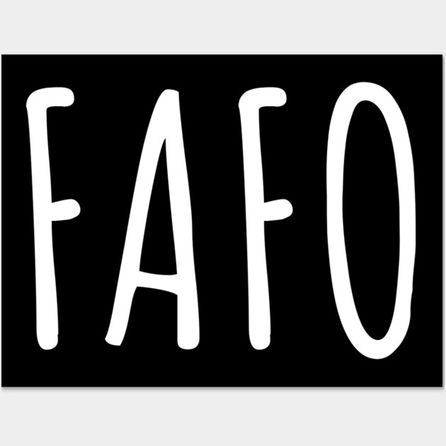 FAFO - Find Out Wall Art by UrbanLifeApparel