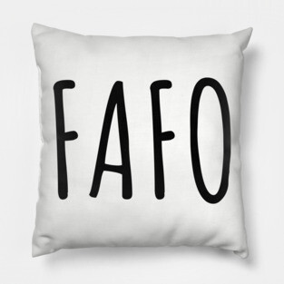FAFO - Find Out - Black Pillow