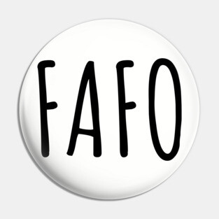 FAFO - Find Out - Black Pin