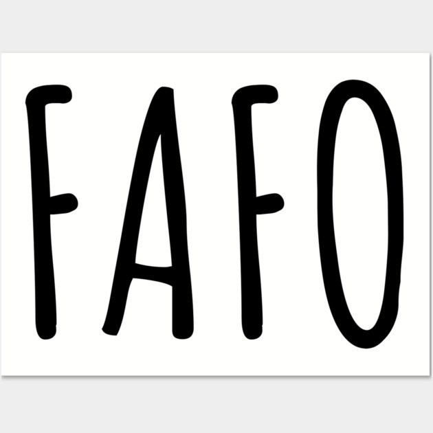 FAFO - Find Out - Black Wall Art by UrbanLifeApparel