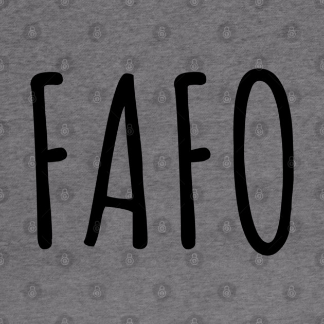 FAFO - Find Out - Black by UrbanLifeApparel