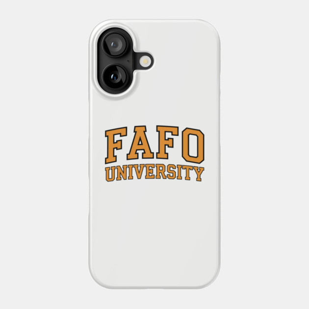 FAFO University Phone Case by UrbanLifeApparel