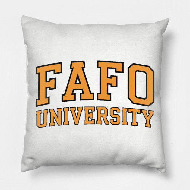 FAFO University Pillow by UrbanLifeApparel