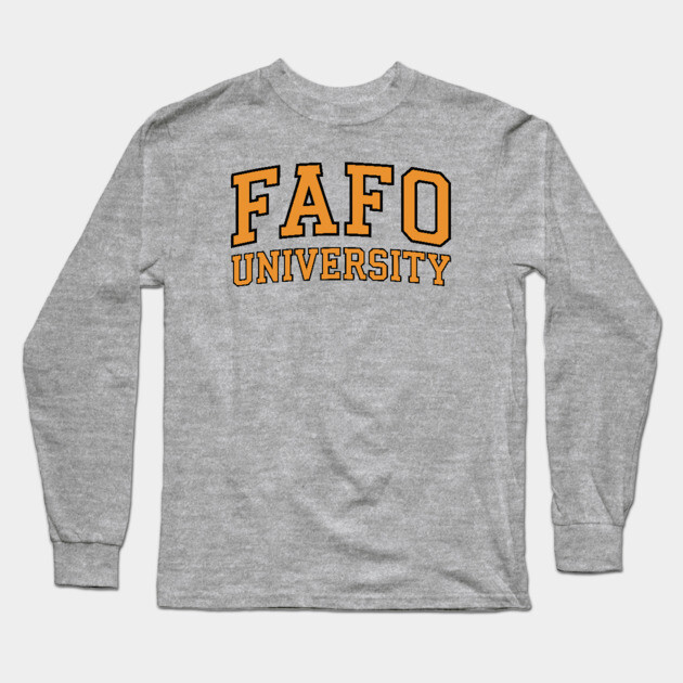 FAFO University Long Sleeve T-Shirt by UrbanLifeApparel