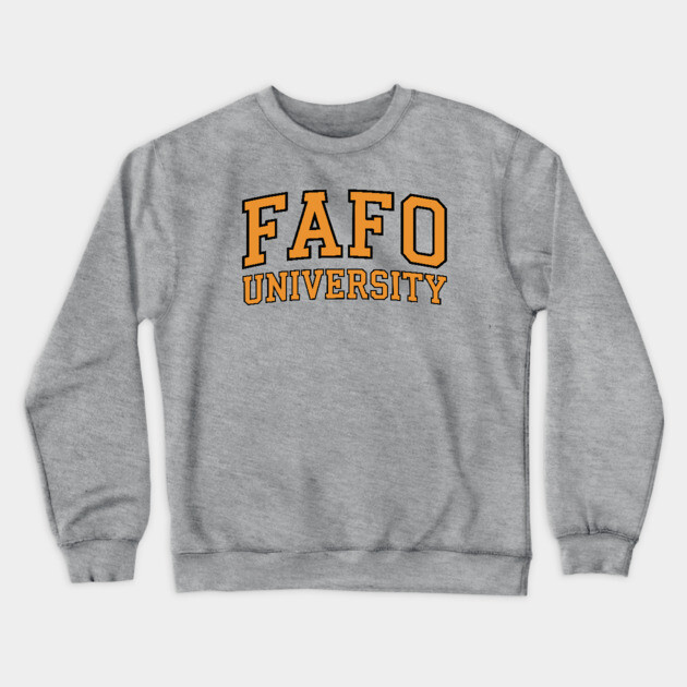 FAFO University Crewneck Sweatshirt by UrbanLifeApparel