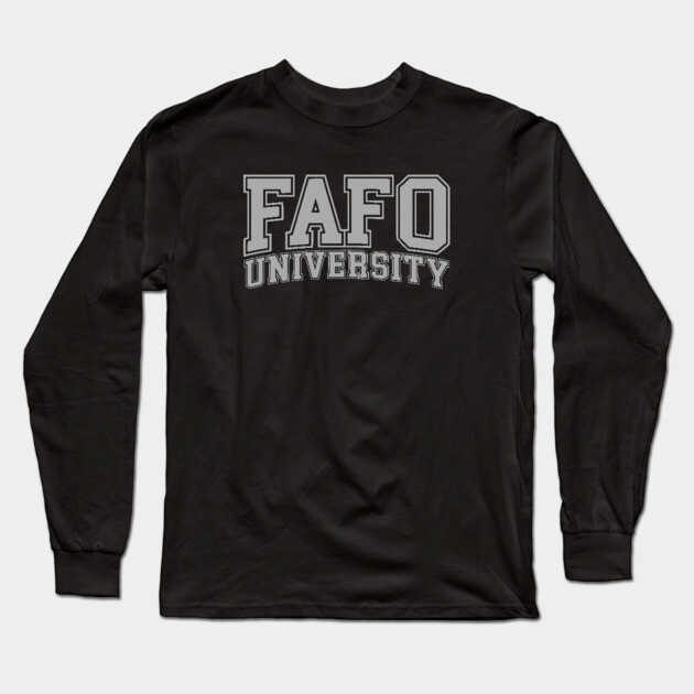 FAFO University - Gray Long Sleeve T-Shirt by UrbanLifeApparel
