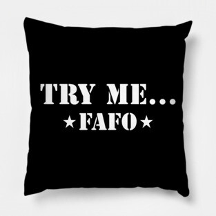 Try Me...FAFO Pillow