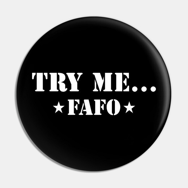 Try Me...FAFO Pin by UrbanLifeApparel