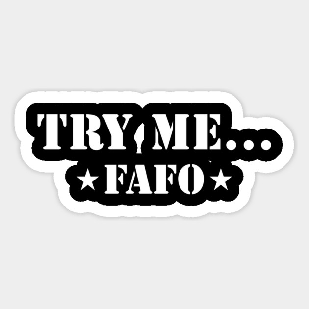Try Me...FAFO Magnet by UrbanLifeApparel