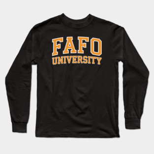 FAFO University - Reverse Long Sleeve T-Shirt