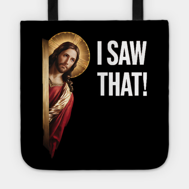 I Saw That - Jesus Tote by Silly Me Studio
