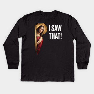I Saw That - Jesus Kids Long Sleeve T-Shirt