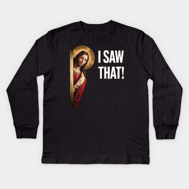 I Saw That - Jesus Kids Long Sleeve T-Shirt by Silly Me Studio
