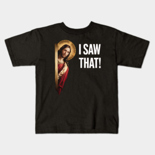 I Saw That - Jesus Kids T-Shirt