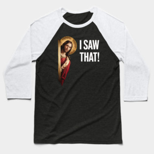 I Saw That - Jesus Baseball T-Shirt