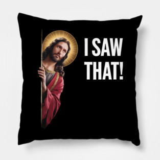 I Saw That - Jesus Looking Pillow