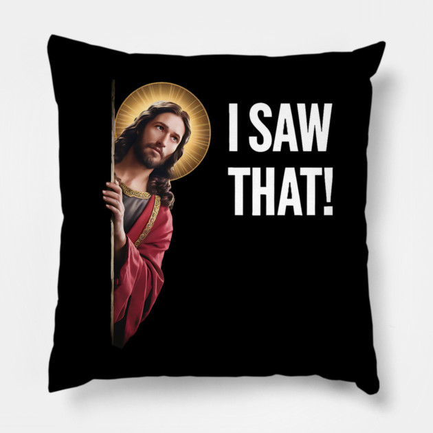 I Saw That - Jesus Looking Pillow by Silly Me Studio