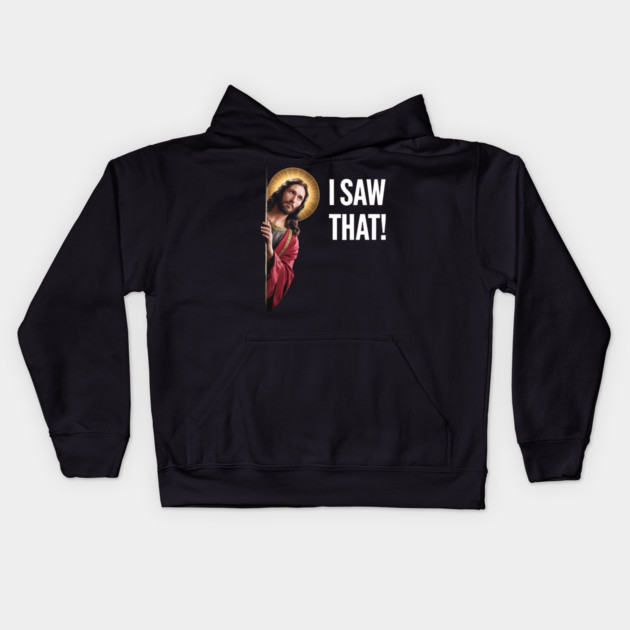 I Saw That - Jesus Looking Kids Hoodie by Silly Me Studio