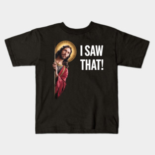 I Saw That - Jesus Looking Kids T-Shirt