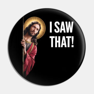 I Saw That - Jesus Looking Pin