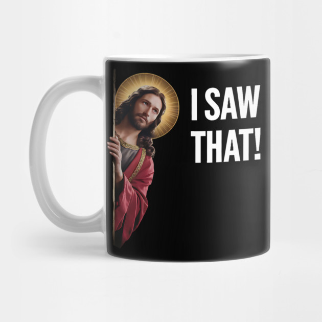 I Saw That - Jesus Looking by Silly Me Studio