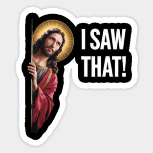 I Saw That - Jesus Looking Sticker