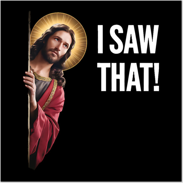 I Saw That - Jesus Looking Wall Art by Silly Me Studio