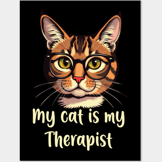 My Cat is my Therapist Wall Art by Pete the Cat Guy