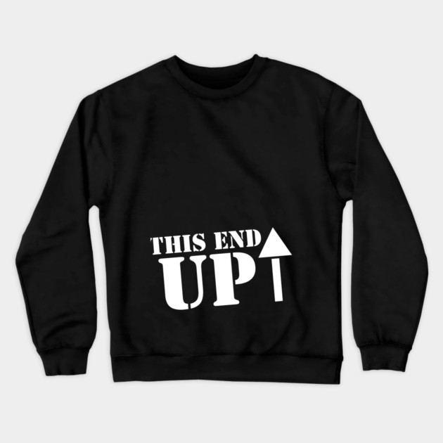 This End Up Crewneck Sweatshirt by Litehouse Tees