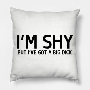 I'm Shy But... Pillow