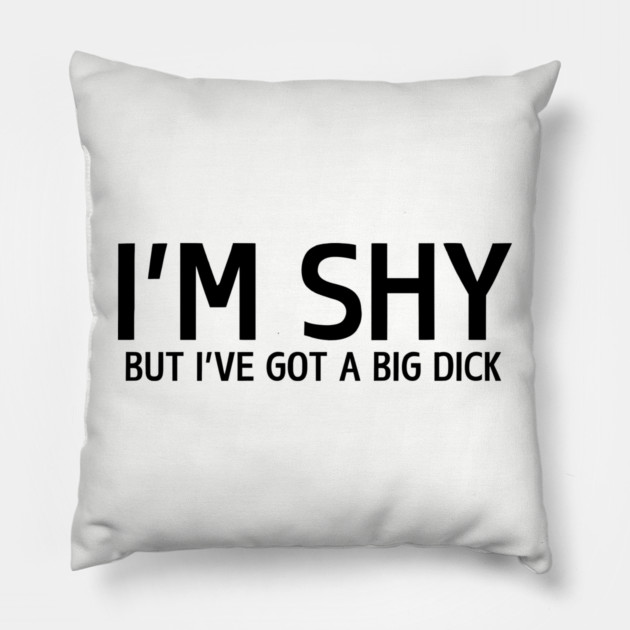 I'm Shy But... Pillow by Litehouse Tees