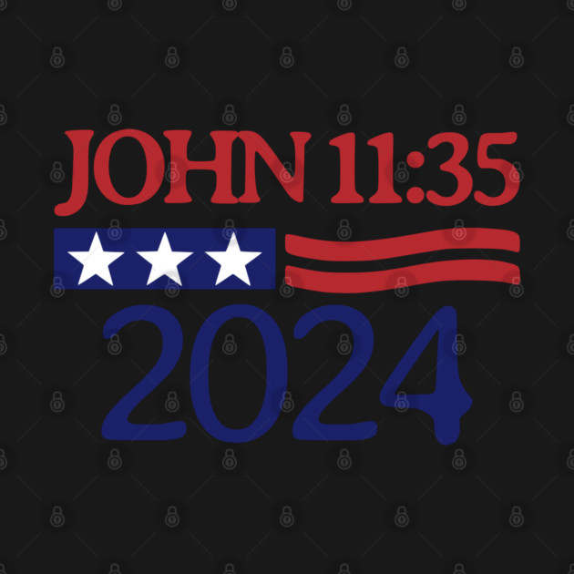John 11:35 Jesus Wept Presidential Election 2024 Christian by Yesteeyear