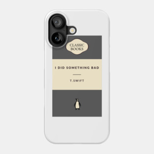 I Did Something Bad - Reputation Taylors Version Phone Case