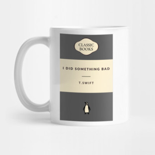 I Did Something Bad - Reputation Taylors Version Mug
