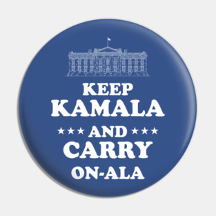 Keep Kamala and Carry On Ala Funny Harris White House Pin