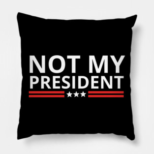 not-my-president Pillow