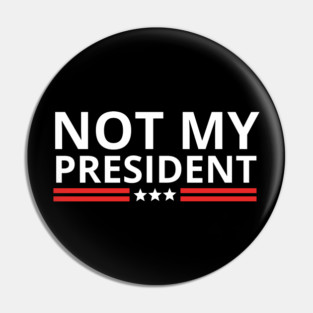 not-my-president Pin