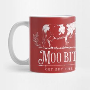 Moo Bitch - get out the way Mug