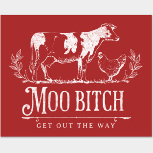 Moo Bitch - get out the way Posters and Art