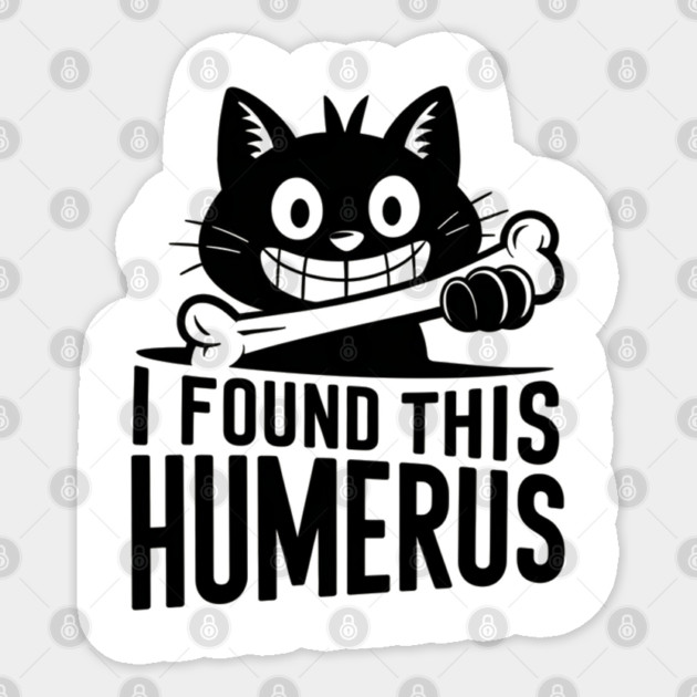 I Found This Humerus, Funny Cat Lovers Sticker by Pixel Threads 