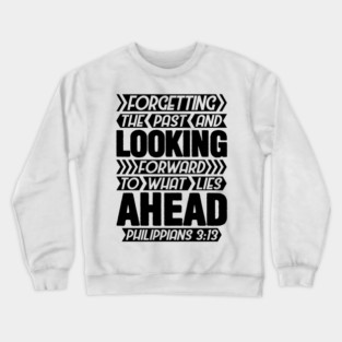 Philippians 3:13 Forgetting The Past Crewneck Sweatshirt