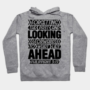 Philippians 3:13 Forgetting The Past Hoodie