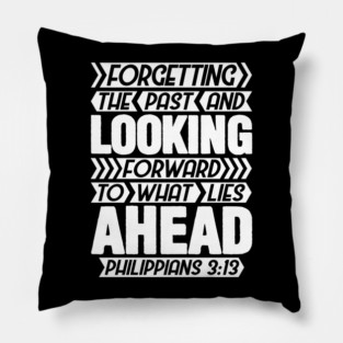 Philippians 3:13 Forgetting The Past Pillow