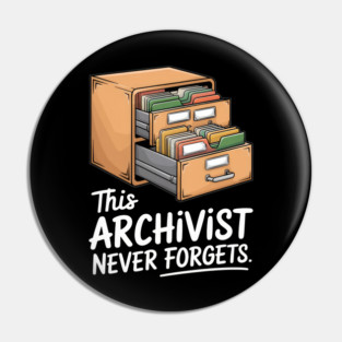 This Archivist Never Forgets Funny Archivist Pin