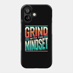 Motivational Quote, Grind with the Mindset, Success Phone Case