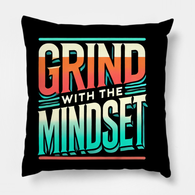 Motivational Quote, Grind with the Mindset, Success Pillow by logiamerch