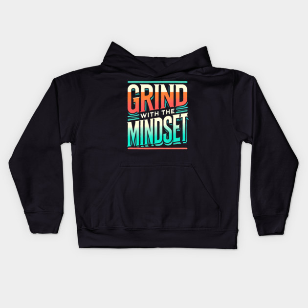 Motivational Quote, Grind with the Mindset, Success Kids Hoodie by logiamerch