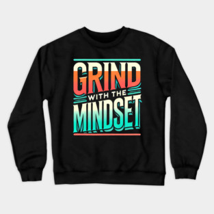Motivational Quote, Grind with the Mindset, Success Crewneck Sweatshirt