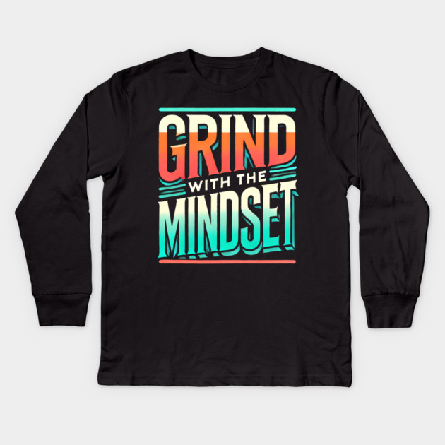 Motivational Quote, Grind with the Mindset, Success Kids Long Sleeve T-Shirt by logiamerch