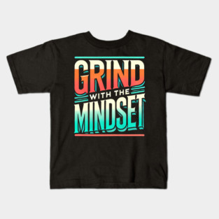 Motivational Quote, Grind with the Mindset, Success Kids T-Shirt